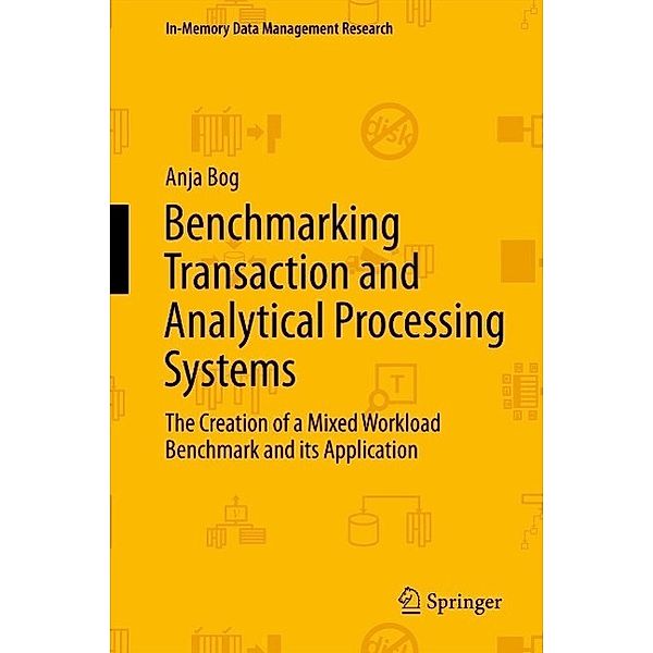 Benchmarking Transaction and Analytical Processing Systems / In-Memory Data Management Research, Anja Bog