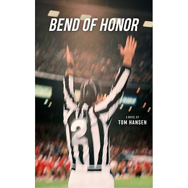 Bend Of Honor / Cultural Unity Publishing, Tom Hansen
