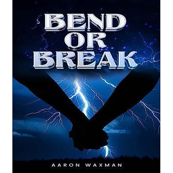 Bend or Break, Aaron Waxman