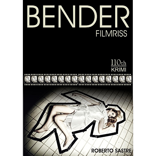 BENDER - Filmriss / Bender Bd.1, Roberto Sastre