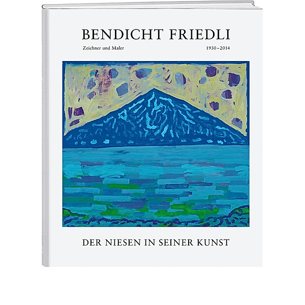 Bendicht Friedli: Der Niesen in seiner Kunst, Bendicht Friedli