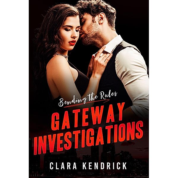 Bending the Rules (Gateway Investigations, #4) / Gateway Investigations, Clara Kendrick