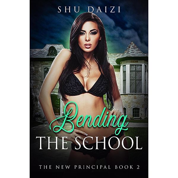 Bending the School (The New Principal, #2) / The New Principal, Shu Daizi
