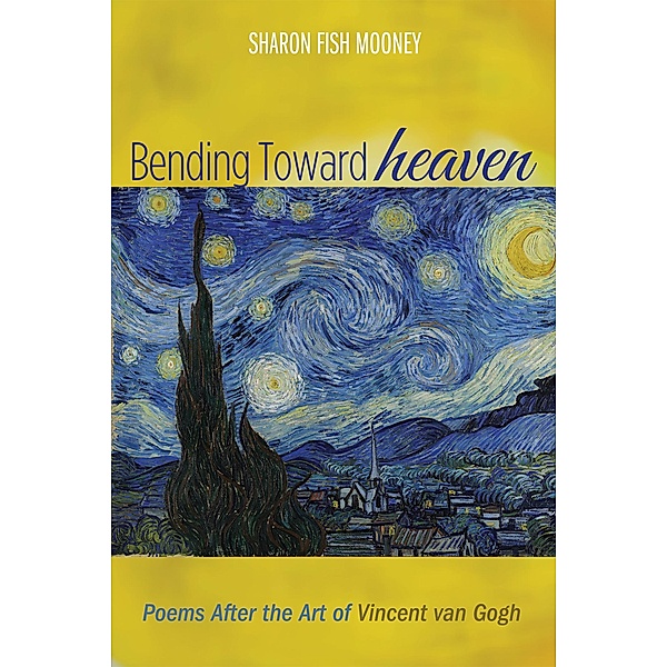 Bending Toward Heaven, Sharon Fish Mooney