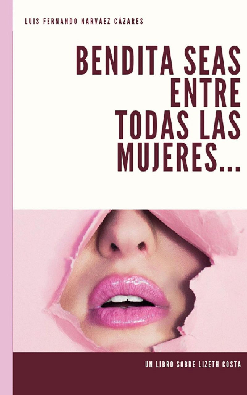 Bendita Seas Entre Todas las Mujeres eBook v. Luis Fernando Narváez ...