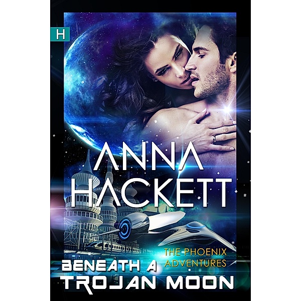 Beneath a Trojan Moon (Phoenix Adventures #4) / Anna Hackett, Anna Hackett