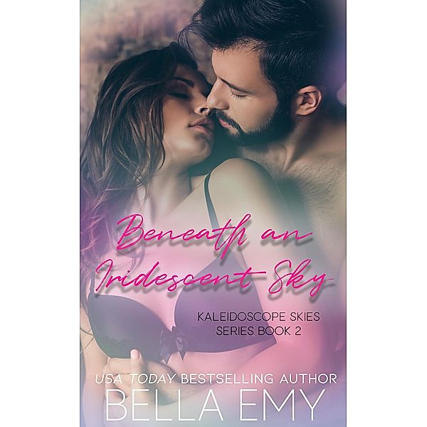 Beneath an Iridescent Sky (Kaleidoscope Skies, #2) / Kaleidoscope Skies, Bella Emy