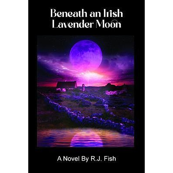 Beneath An Irish Lavender Moon, Russell J Fish