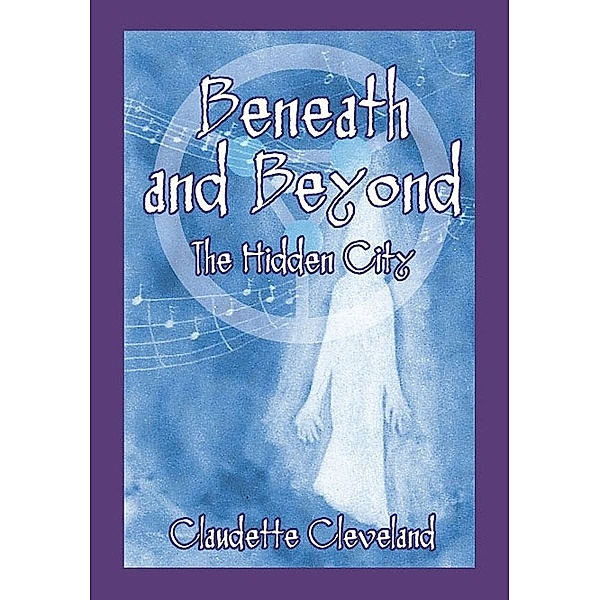 Beneath and Beyond~The Hidden City / SBPRA, Claudette Cleveland Claudette Cleveland
