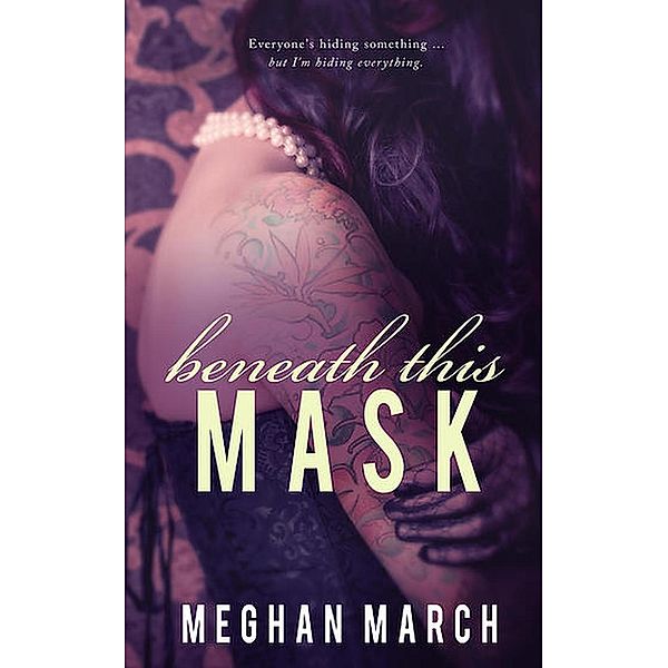 Beneath: Beneath This Mask, Meghan March