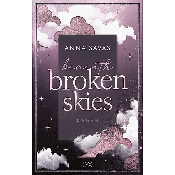 Beneath Broken Skies / London is Lonely Bd.1, Anna Savas