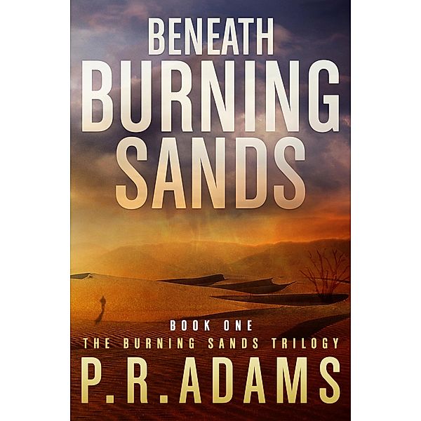 Beneath Burning Sands / Burning Sands, P R Adams