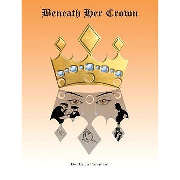 Beneath Her Crown, Erica Foreman