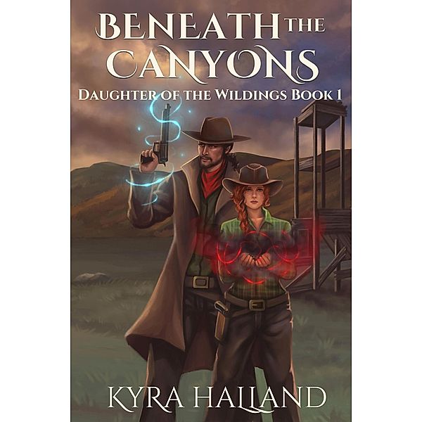 Beneath the Canyons (Daughter of the Wildings, #1) / Daughter of the Wildings, Kyra Halland