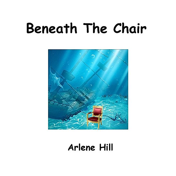 Beneath the Chair, Arlene Hill