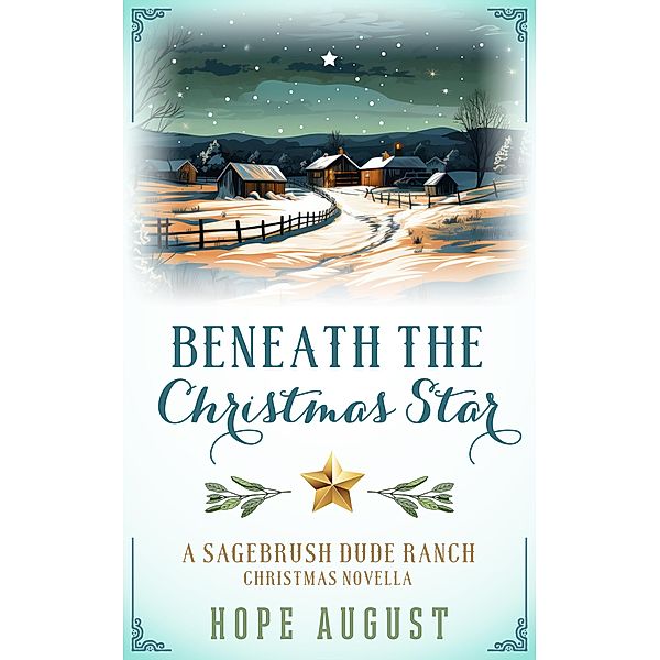 Beneath the Christmas Star (Sagebrush Dude Ranch, #3) / Sagebrush Dude Ranch, Hope August
