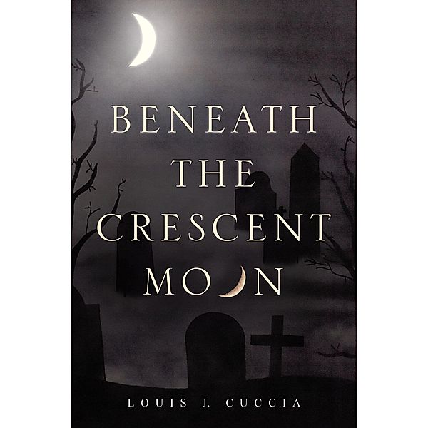 Beneath the Crescent Moon, Louis J. Cuccia
