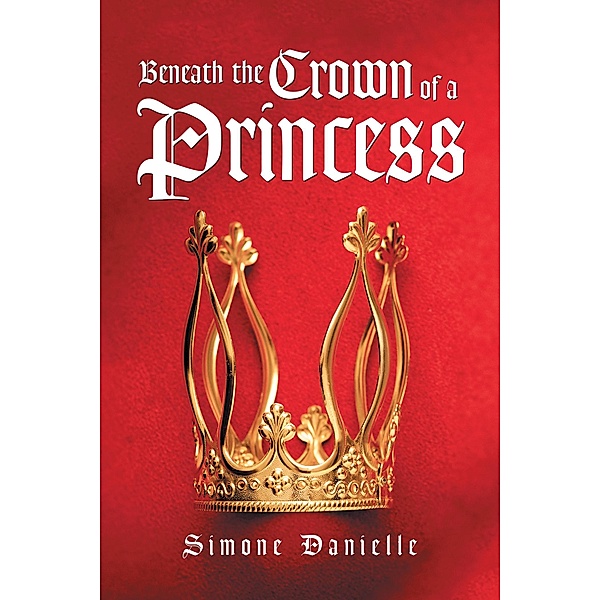 Beneath the Crown of a Princess, Simone Danielle