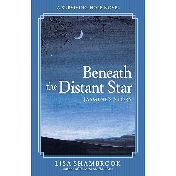 Beneath the Distant Star: Jasmine's Story (Surviving Hope, #3), Lisa Shambrook