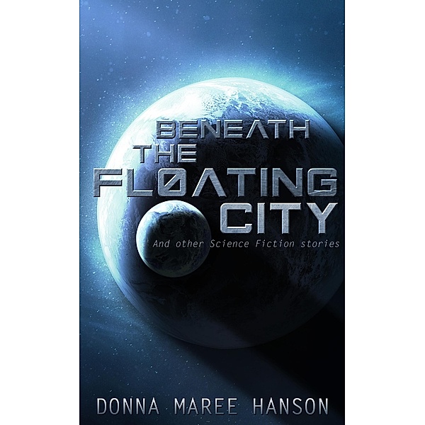 Beneath the Floating City, Donna Maree Hanson
