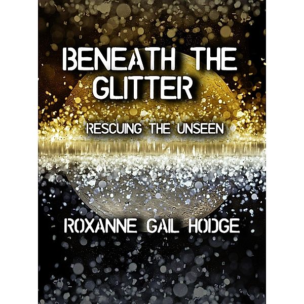 Beneath The Glitter (A Monique and Reed Adventure, #2) / A Monique and Reed Adventure, Roxanne Gail Hodge