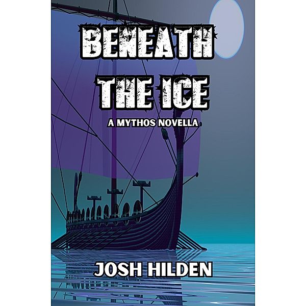 Beneath The Ice (The DPA/Marquette Institute Mythos) / The DPA/Marquette Institute Mythos, Josh Hilden