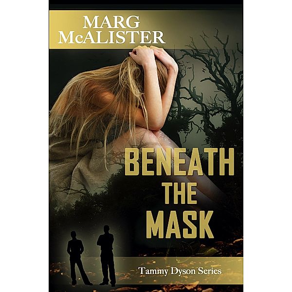 Beneath the Mask (Tammy Dyson Series, #1) / Tammy Dyson Series, Marg McAlister