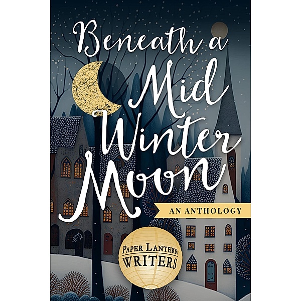 Beneath the Midwinter Moon, Paper Lantern Writers, Jonathan Posner, Michael Ross, Vanitha Sankaran