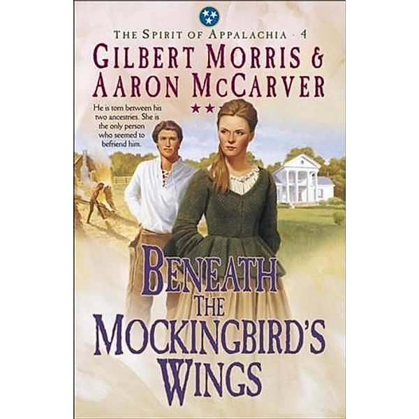 Beneath the Mockingbird's Wings (Spirit of Appalachia Book #4), Gilbert Morris