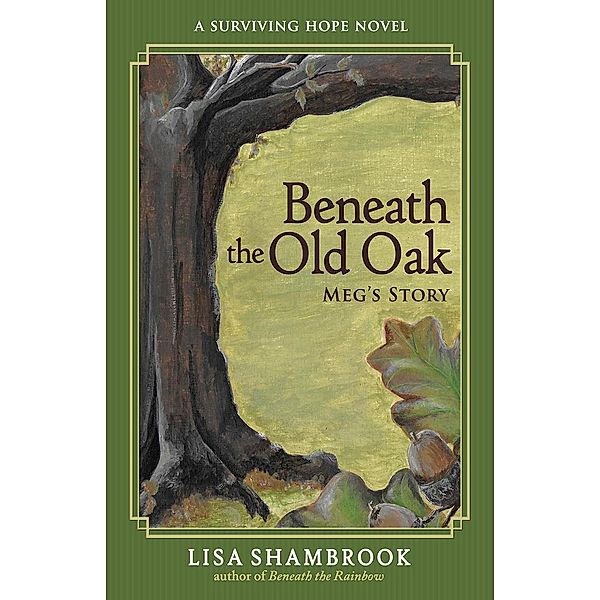 Beneath the Old Oak: Meg's Story (Surviving Hope, #2), Lisa Shambrook