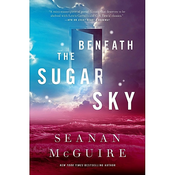 Beneath the Sugar Sky / Wayward Children Bd.3, Seanan McGuire