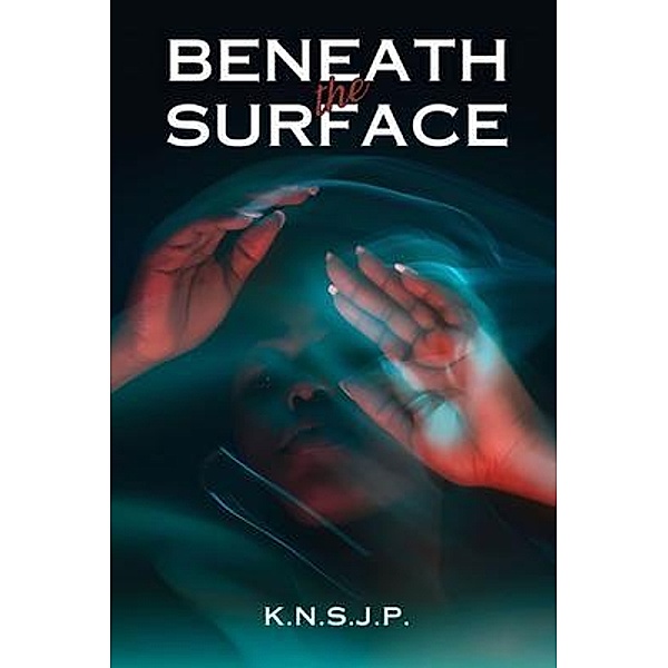 Beneath The Surface, K. N. S. J. P.