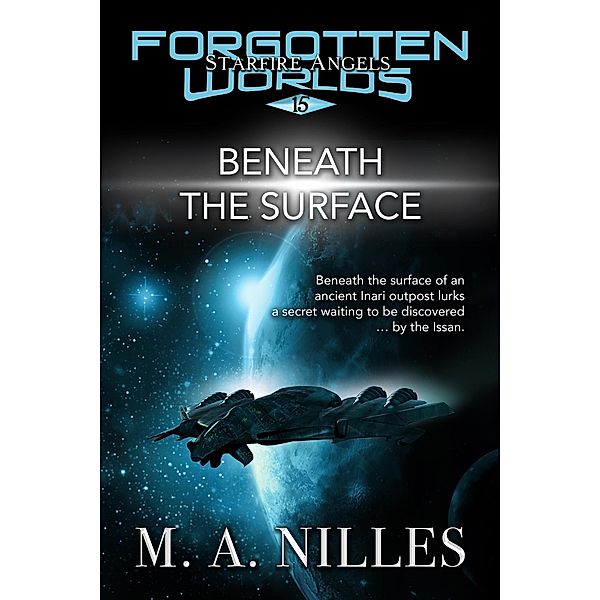 Beneath the Surface (Starfire Angels: Forgotten Worlds, #15) / Starfire Angels: Forgotten Worlds, M. A. Nilles, Melanie Nilles