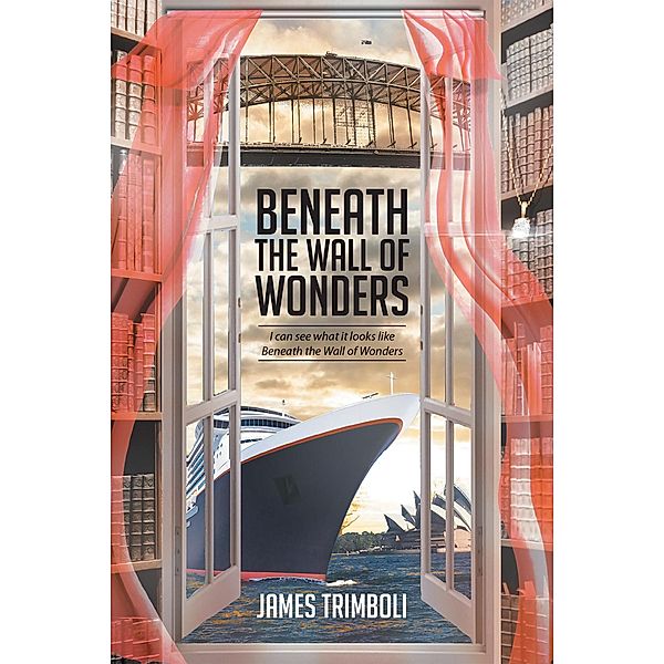Beneath the Wall of Wonders, James Trimboli