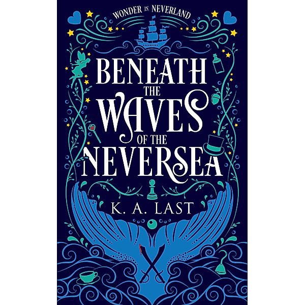 Beneath the Waves of the Neversea (Wonder in Neverland, #1) / Wonder in Neverland, K. A. Last