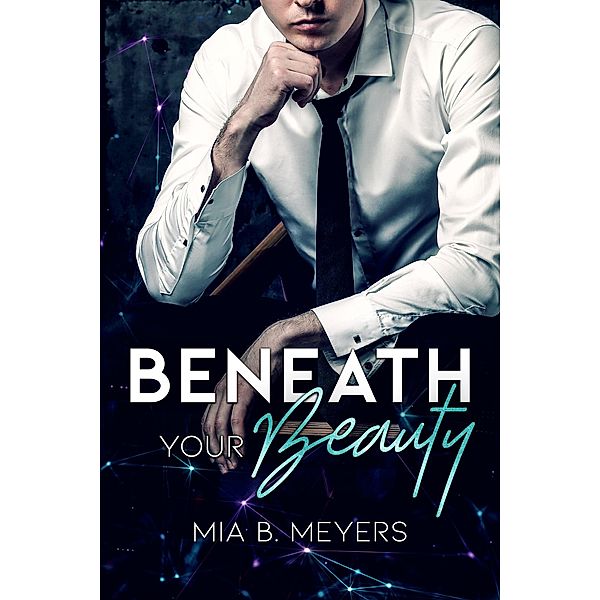 Beneath your Beauty, Mia B. Meyers