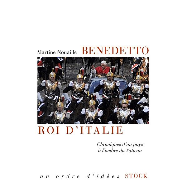 Benedetto roi d'Italie / Essais - Documents, Martine Nouaille