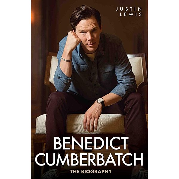 Benedict Cumberbatch - The Biography, Justin Lewis