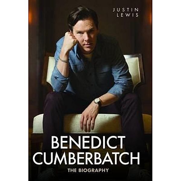 Benedict Cumberbatch - The Biography, Justin Lewis