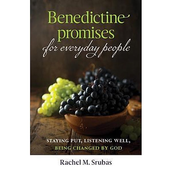 Benedictine Promises for Everyday People, Rachel Srubas