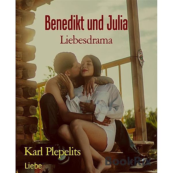 Benedikt und Julia / Liebeslust Bd.1, Karl Plepelits