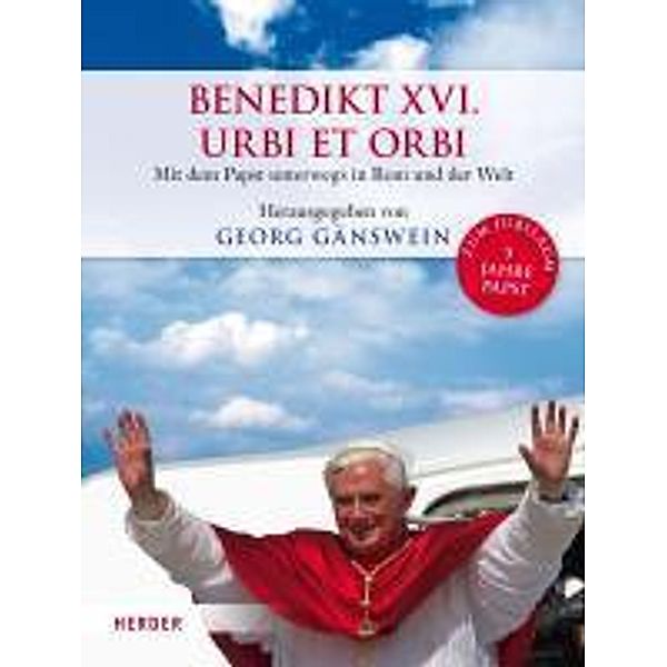 Benedikt XVI. - Urbi et Orbi, Mit dem Papst unterwegs in Rom und der Welt, Georg Gänswein