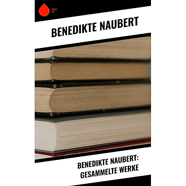 Benedikte Naubert: Gesammelte Werke, Benedikte Naubert