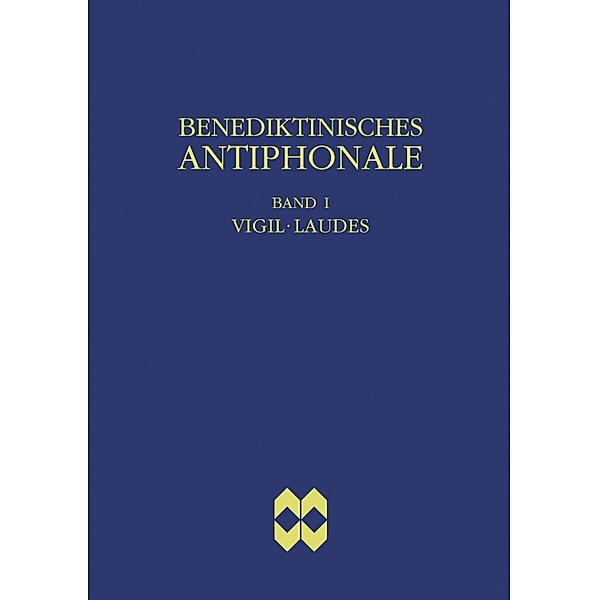 Benediktinisches Antiphonale, Band I - Vigil, Laudes, Rhabanus Erbacher, Roman Hofer, Godehard Joppich