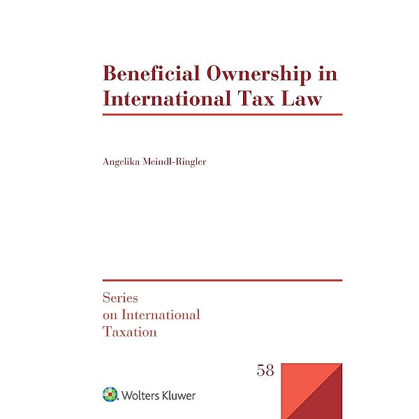 Beneficial Ownership in International Tax Law / Series on International Taxation, Angelika Meindl-Ringler