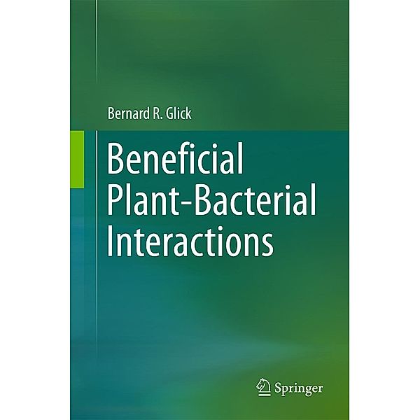 Beneficial Plant-Bacterial Interactions, Bernard R. Glick