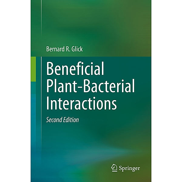 Beneficial Plant-Bacterial Interactions, Bernard R. Glick