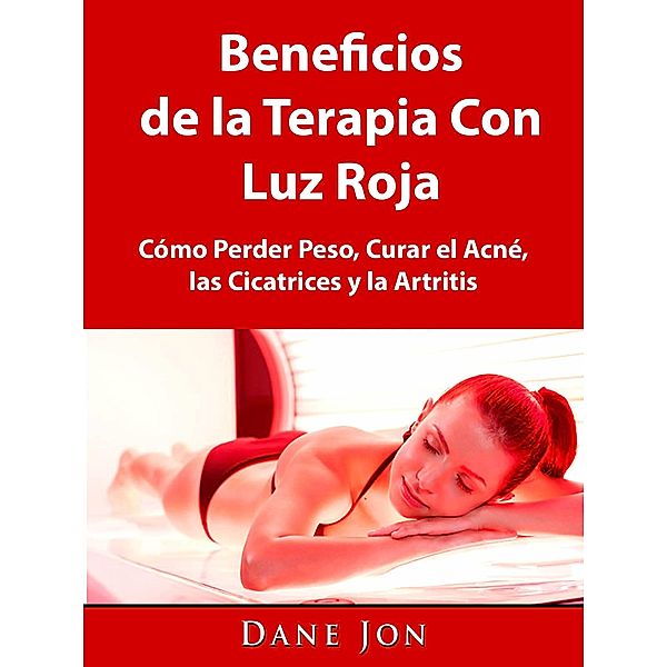 Beneficios de la Terapia Con Luz Roja / Hiddenstuff Entertainment, Dane Jon