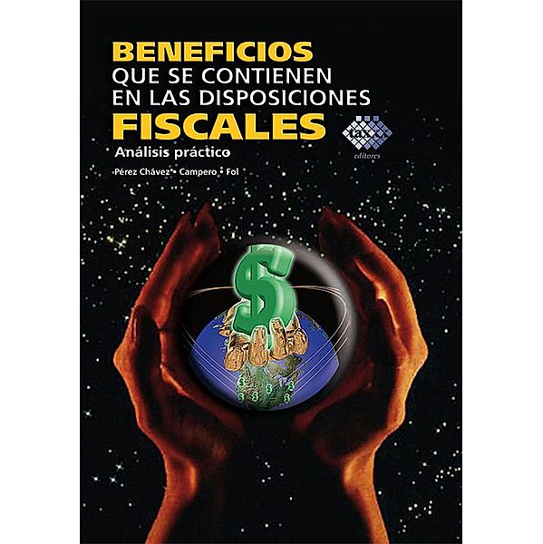 Beneficios que se contienen en las disposiciones fiscales, Análisis práctico, Pérez Chávez José, Fol Olguín Raymundo