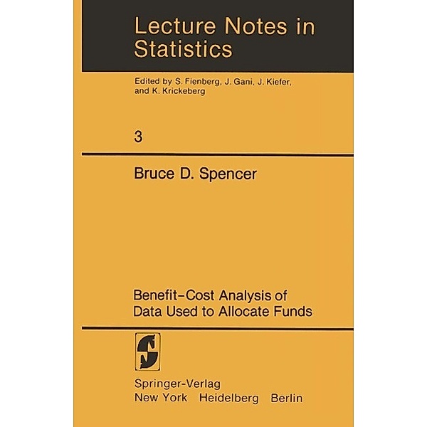 Benefit-Cost Analysis of Data Used to Allocate Funds / Lecture Notes in Statistics Bd.3, Bruce Spencer